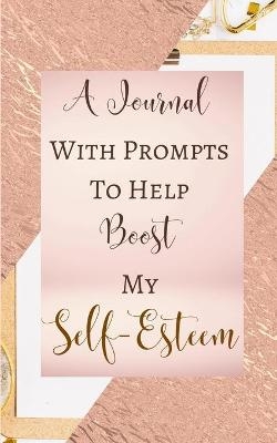 A Journal With Prompts To Help Boost My Self-Esteem - Pastel Pink Luxury Rose Gold - Black White Interior. -  Kartah