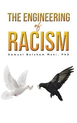 The Engineering of Racism - Samuel Belsham Moki