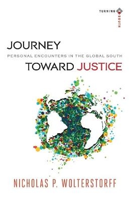 Journey towards Justice,A - N Wolterstorff