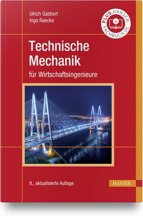 Technische Mechanik für Wirtschaftsingenieure - Ulrich Gabbert, Ingo Raecke