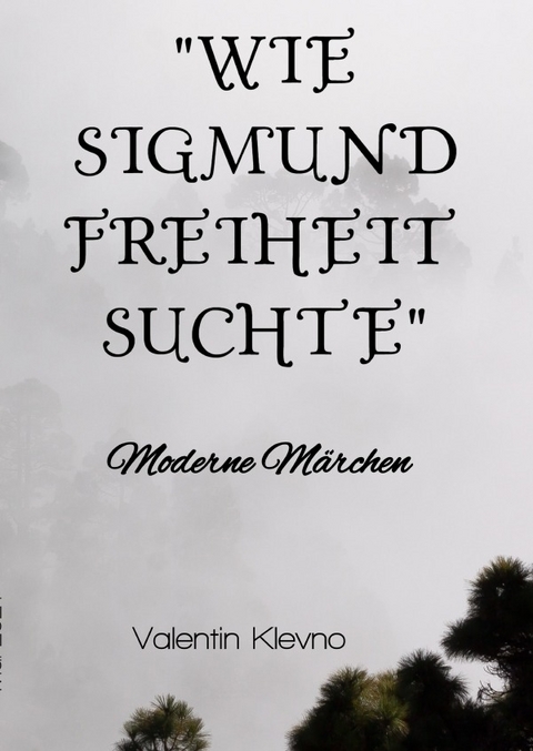 "Wie Sigmund Freiheit suchte" - Valentin Klevno