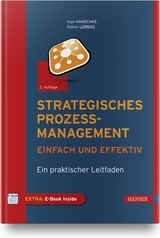 Strategisches Prozessmanagement - einfach und effektiv - Inge Hanschke, Rainer Lorenz