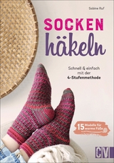Socken häkeln - Schnell und einfach mit der 4-Stufenmethode - Sabine Ruf