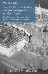 Das Luftbild in Deutschland von den Anfängen bis zu Albert Speer - Marco Rasch