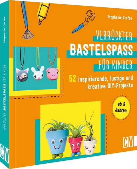 Verrückter Bastelspaß für Kinder - Stephanie Corfee