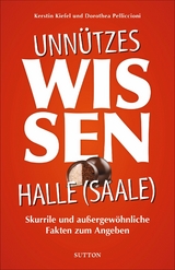 Unnützes Wissen Halle a. d. Saale -  Stattreisen Halle Kerstin Kiefel, Dorothea Pelliccioni