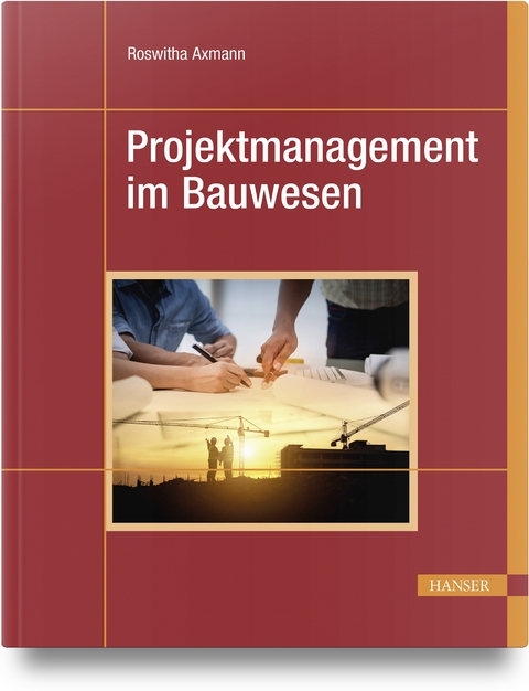 Projektmanagement im Bauwesen - Roswitha Axmann