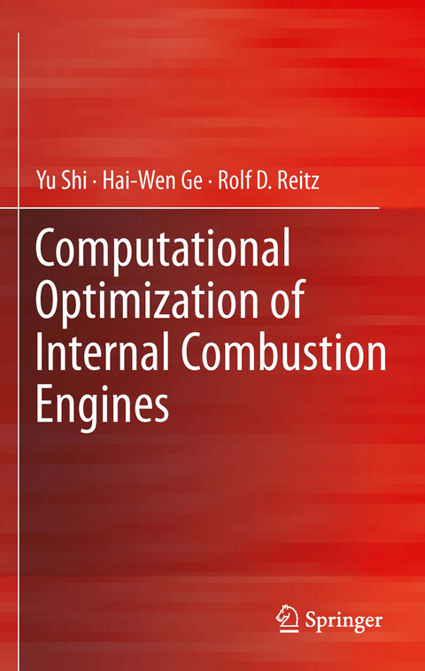 Computational Optimization of Internal Combustion Engines -  Hai-Wen Ge,  Rolf D. Reitz,  Yu Shi