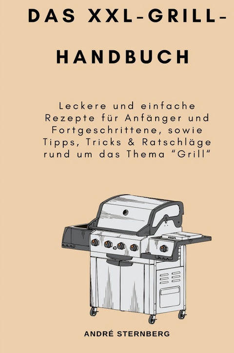 Das XXL-GRILL-HANDBUCH - Andre Sternberg