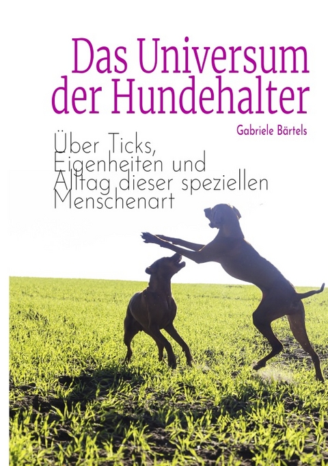 Das Universum der Hundehalter - Gabriele Bärtels