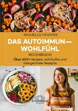 Das Autoimmun-Wohlfühl-Kochbuch - Michelle Hoover