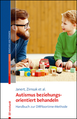 Autismus beziehungungsorientiert behandeln - Sibylle Janert, André Zirnsak, Ilaria Acerbi, Stephanie Hohndorf