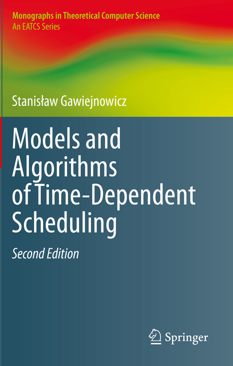 Models and Algorithms of Time-Dependent Scheduling - Stanisław Gawiejnowicz