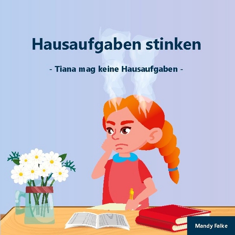 Hausaufgaben stinken - Mandy Falke