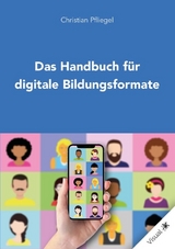 Das Handbuch für digitale Bildungsformate - Christian Pfliegel