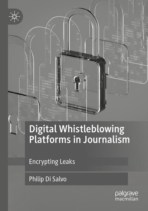 Digital Whistleblowing Platforms in Journalism - Philip Di Salvo