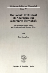 Der soziale Rechtsstaat als Alternative zur autoritären Herrschaft. - Eun-Jeung Lee