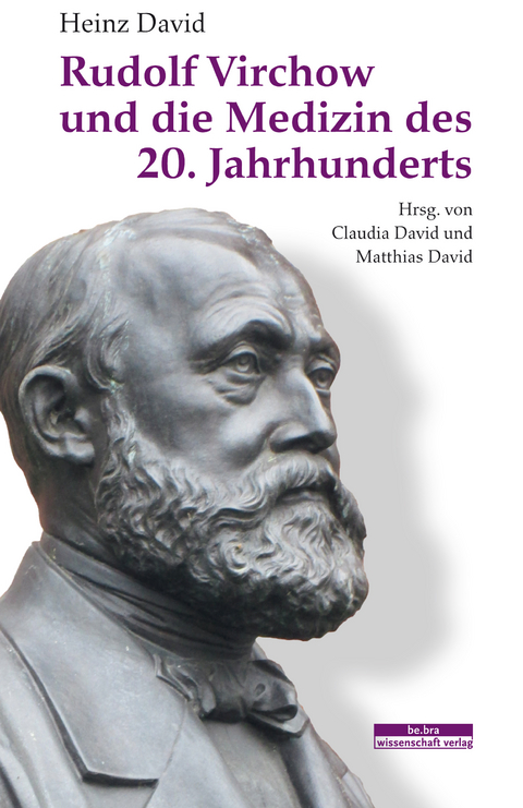 Rudolf Virchow und die Medizin des 20. Jahrhunderts -  Heinz David