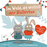 Im Wald, da wohnt der Bullerlux - Miriam Farnung