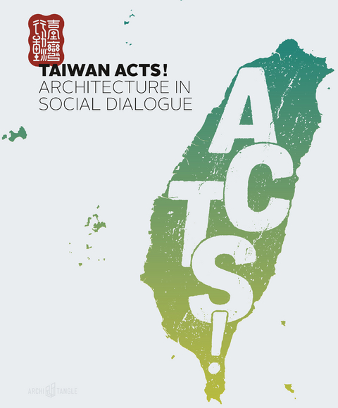 Taiwan Acts! - Chun-Hsiung Wang, Chen-Yu Chiu, Ya-Jun Jiang, Shu-cheng Tseng, Sheng-Fong Lin, Yen-Hsing Hsu, Chien-I Liu, Juhani Pallasmaa