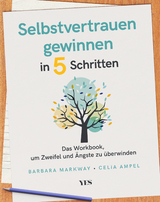 Selbstvertrauen gewinnen in 5 Schritten - Barbara Markway, Celia Ampel