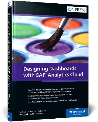 Designing Dashboards with SAP Analytics Cloud - Erik Bertram, James Charlton, Nina Hollender, Melanie Holzapfel, Nico Licht