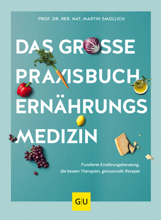 Das große Praxisbuch Ernährungsmedizin - Martin Smollich