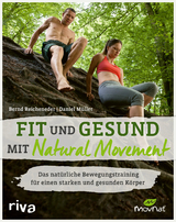 Fit und gesund mit Natural Movement - Bernd Reicheneder, Daniel Müller