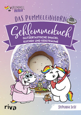 Das Pummeleinhorn-Schlemmerbuch -  Pummel &  Friends, Stephanie Just