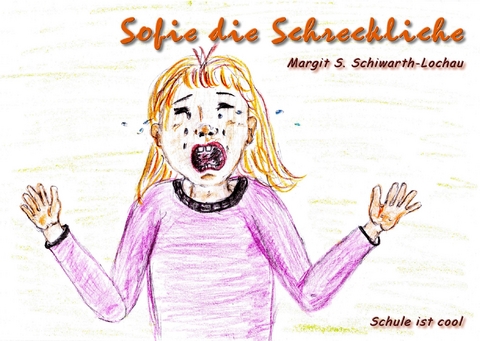 Sofie die Schreckliche - Margit S. Schiwarth-Lochau