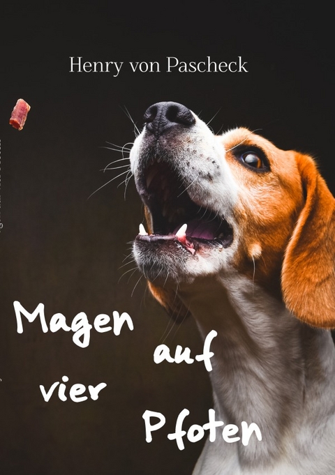 Magen auf vier Pfoten - Henry von Pascheck