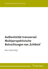 Authentizität transversal: Multiperspektivische Betrachtungen von ‚Echtheit‘ - 