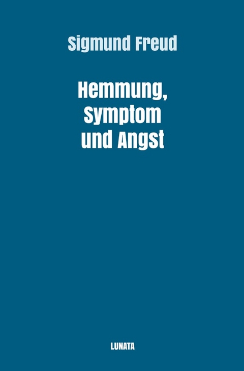Sigmund Freud gesammelte Werke / Hemmung, Symptom und Angst - Sigmund Freud