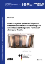 FlexiCoil: Entwicklung einer großserienfähigen und wirtschaftlichen Produktionstechnologie für umformtechnisch hergestellte Formspulen elektrischer Antriebe - 