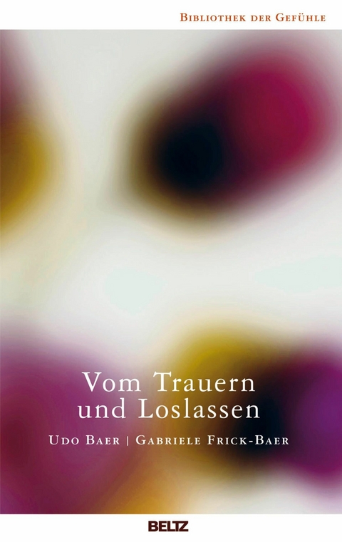 Vom Trauern und Loslassen -  Udo Baer,  Gabriele Frick-Baer