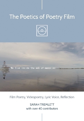The Poetics of Poetry Film - Sarah Tremlett