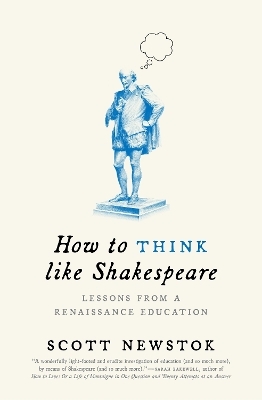How to Think like Shakespeare - Scott Newstok