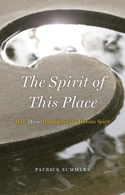 The Spirit of This Place - Patrick Summers