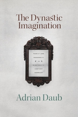 The Dynastic Imagination - Adrian Daub