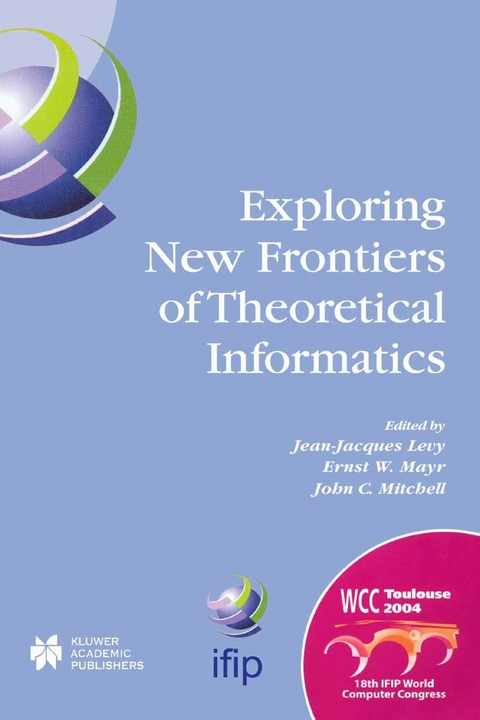 Exploring New Frontiers of Theoretical Informatics - 