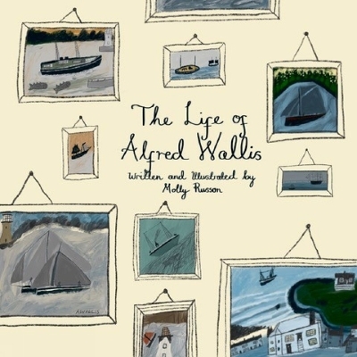 The Life of Alfred Wallis - Molly Russon