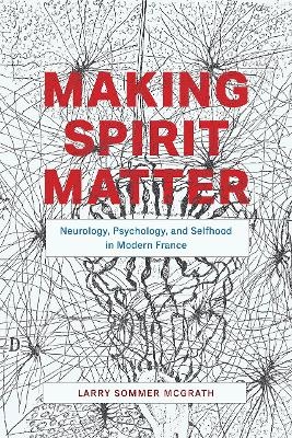 Making Spirit Matter - Larry Sommer McGrath