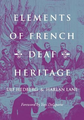 Elements of French Deaf Heritage - Ulf Hedberg, Harlan Lane