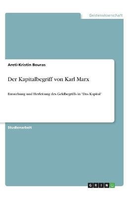 Der Kapitalbegriff von Karl Marx - Areti-Kristin Bouras