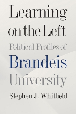 Learning on the Left – Political Profiles of Brandeis University - Stephen J. Whitfield
