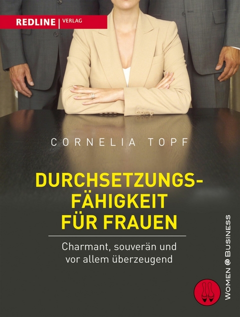 Durchsetzungsfähigkeit für Frauen - Cornelia Topf