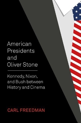 American Presidents and Oliver Stone - Carl Freedman
