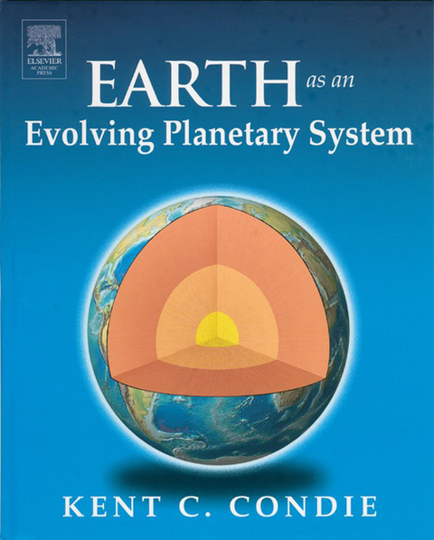 Earth as an Evolving Planetary System -  Kent C. Condie