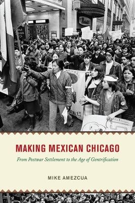 Making Mexican Chicago - Mike Amezcua