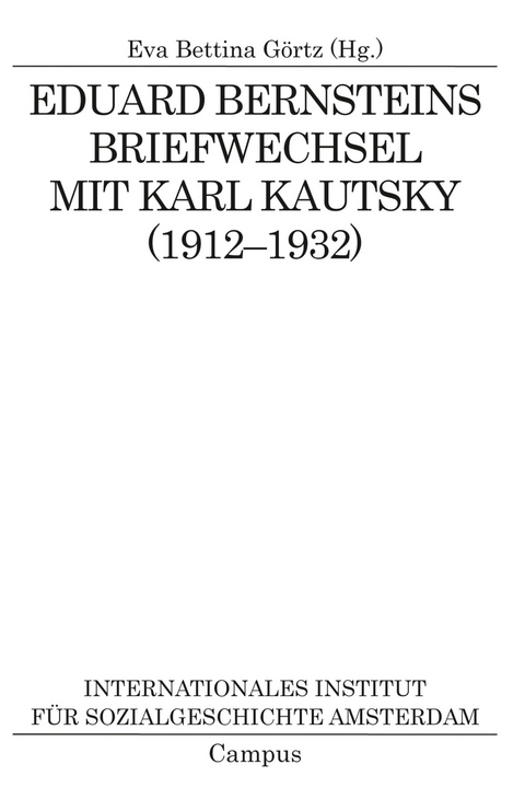 Eduard Bernsteins Briefwechsel mit Karl Kautsky (1912-1932) -  Eva Bettina Görtz